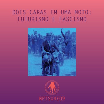 Imagem de capa. Podcast. Futurismo. Fascismo.
