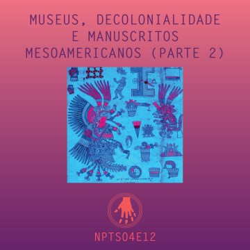 Imagem de capa. Xochiquetzal. Manuscritos mesoamericanos, podcast
