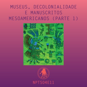 Imagem de capa. Podcast. Manuscritos mesoamericanos. História da Arte.